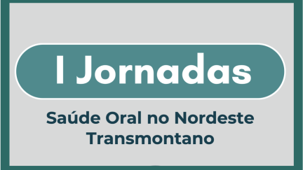 I Jornadas de Saúde Oral do Nordeste Transmontano