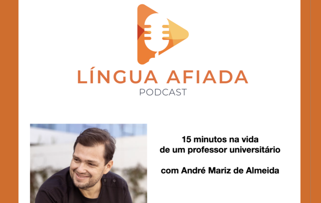 Podcast Língua Afiada: “15 minutos na vida de um professor universitário” com André Mariz de Almeida